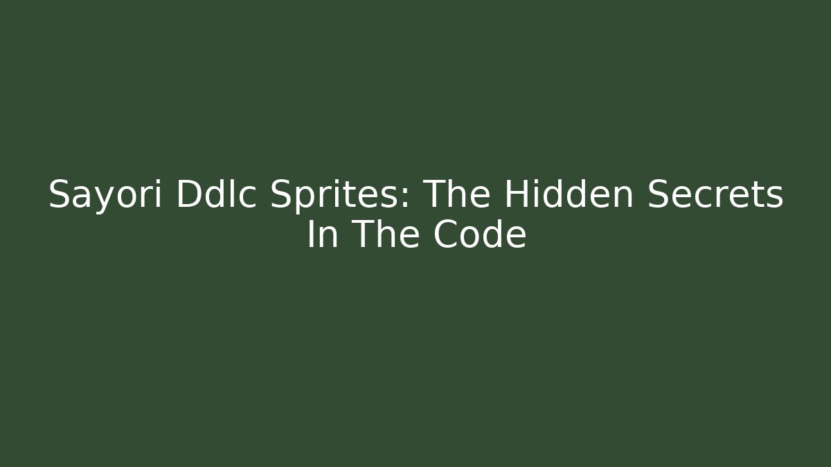 Sayori Ddlc Sprites: The Hidden Secrets In The Code - Create More Assets