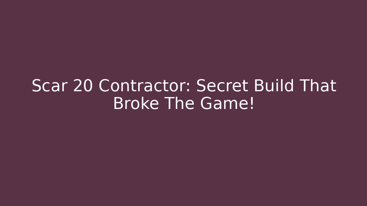 Scar 20 Contractor: Secret Build That Broke The Game!