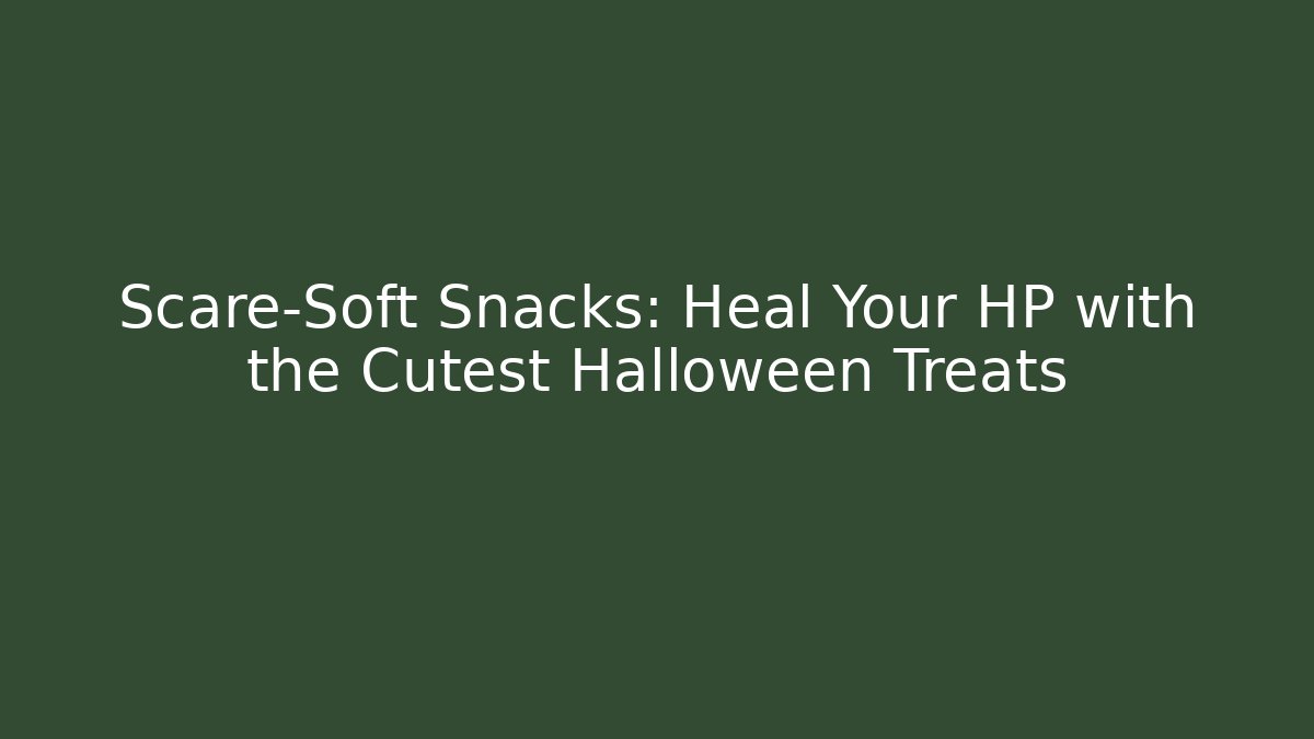 Scare-Soft Snacks: Heal Your HP with the Cutest Halloween Treats