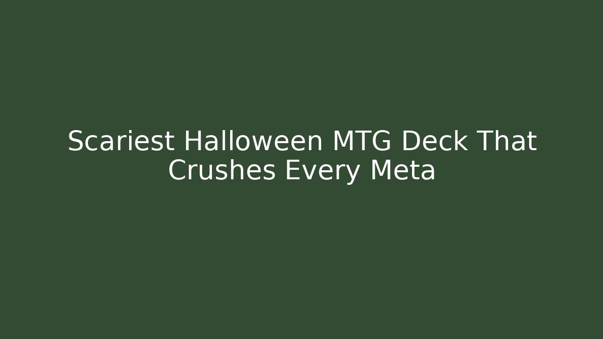 Scariest Halloween MTG Deck That Crushes Every Meta