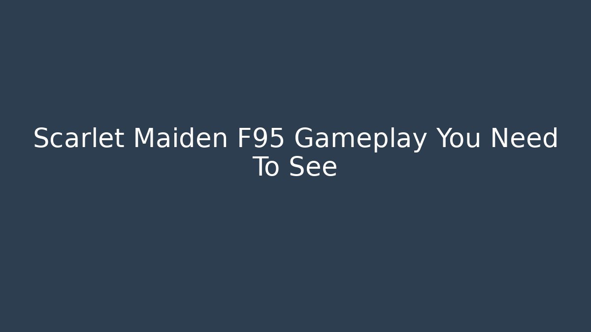 Scarlet Maiden F95 Gameplay You Need To See