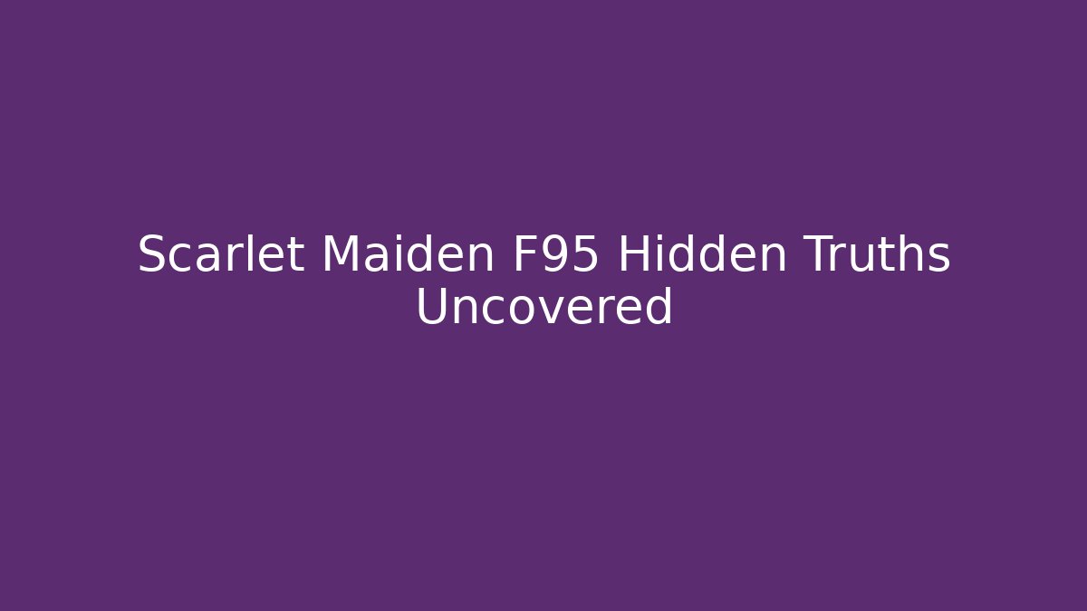 Scarlet Maiden F95 Hidden Truths Uncovered