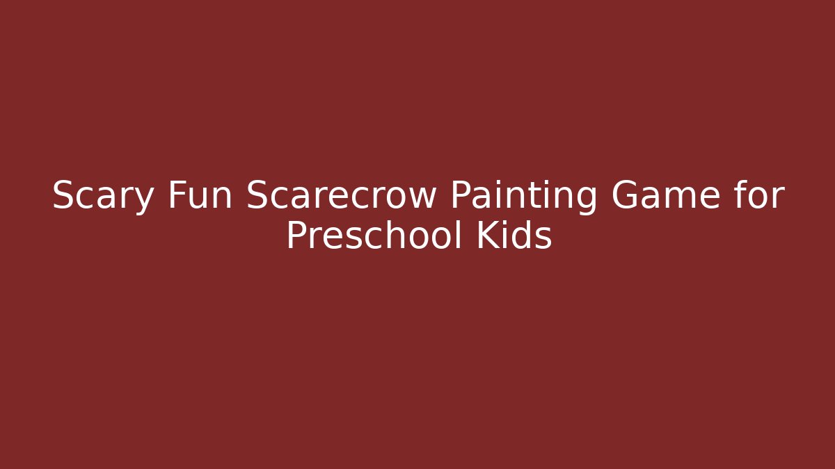Scary Fun Scarecrow Painting Game for Preschool Kids