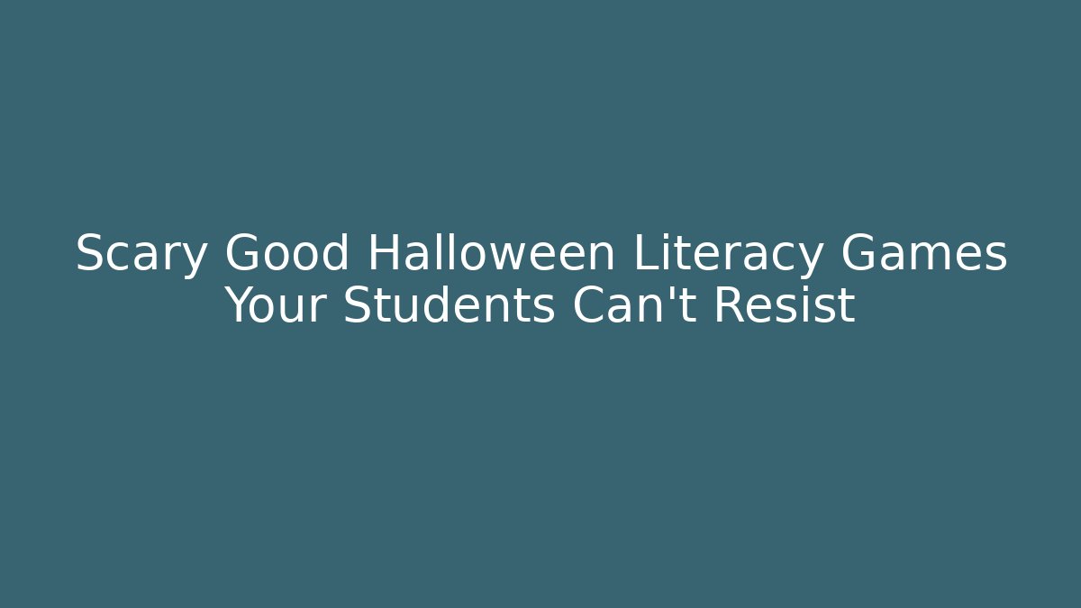 Scary Good Halloween Literacy Games Your Students Can't Resist
