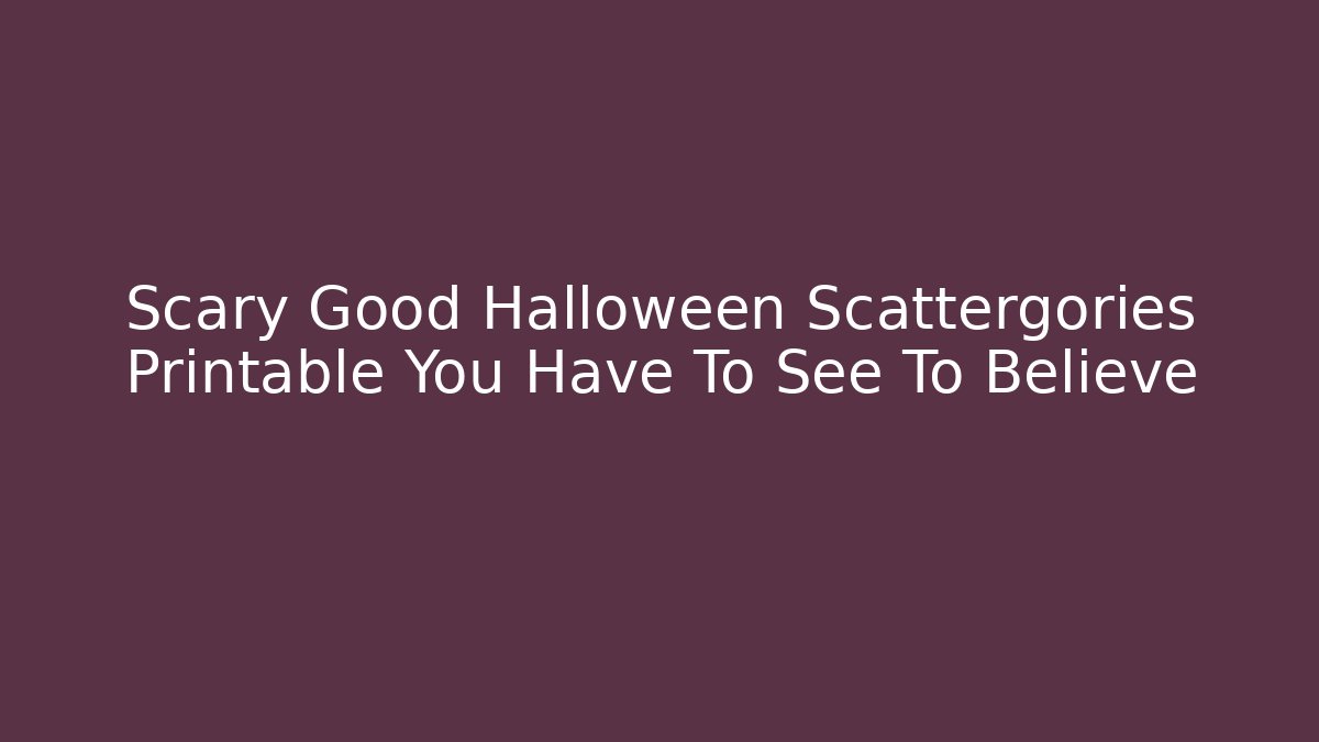 Scary Good Halloween Scattergories Printable You Have To See To Believe