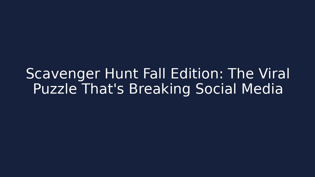 Scavenger Hunt Fall Edition: The Viral Puzzle That's Breaking Social Media