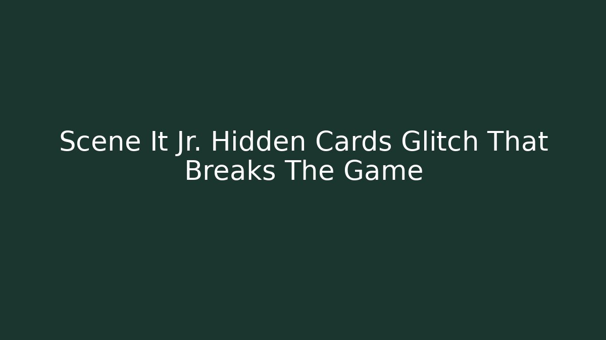 Scene It Jr. Hidden Cards Glitch That Breaks The Game