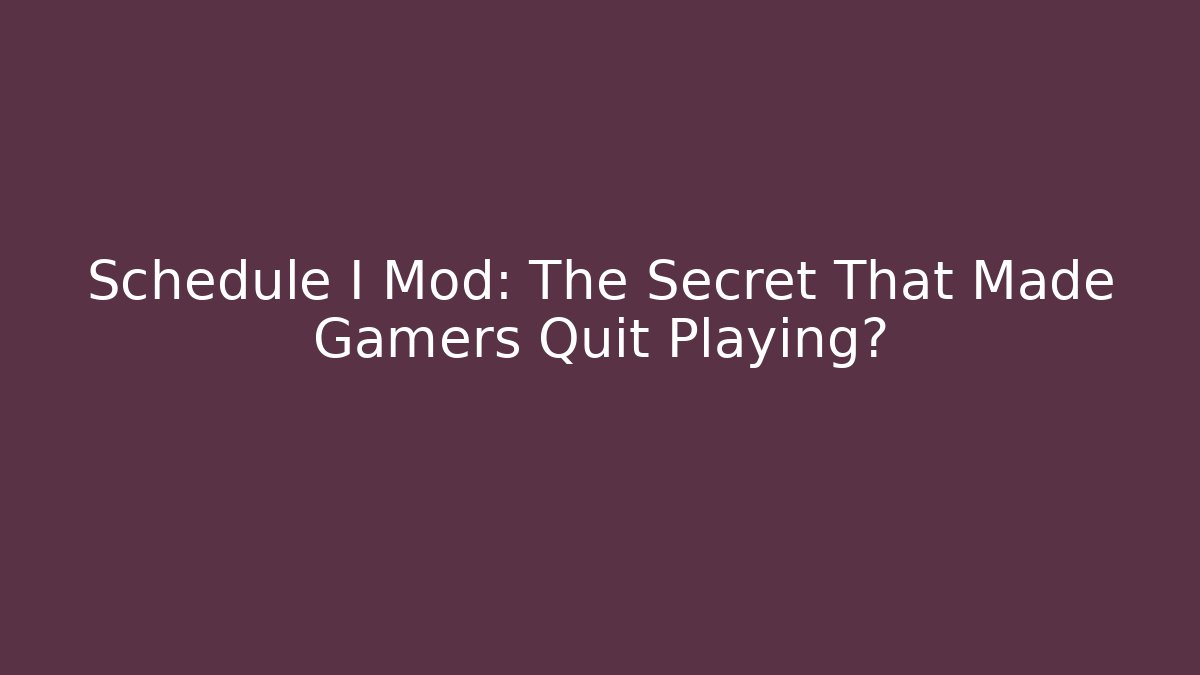 Schedule I Mod: The Secret That Made Gamers Quit Playing? - Create More Assets