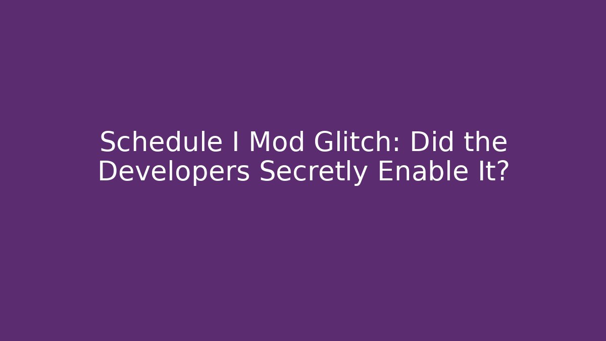 Schedule I Mod Glitch: Did the Developers Secretly Enable It? - Create More Assets