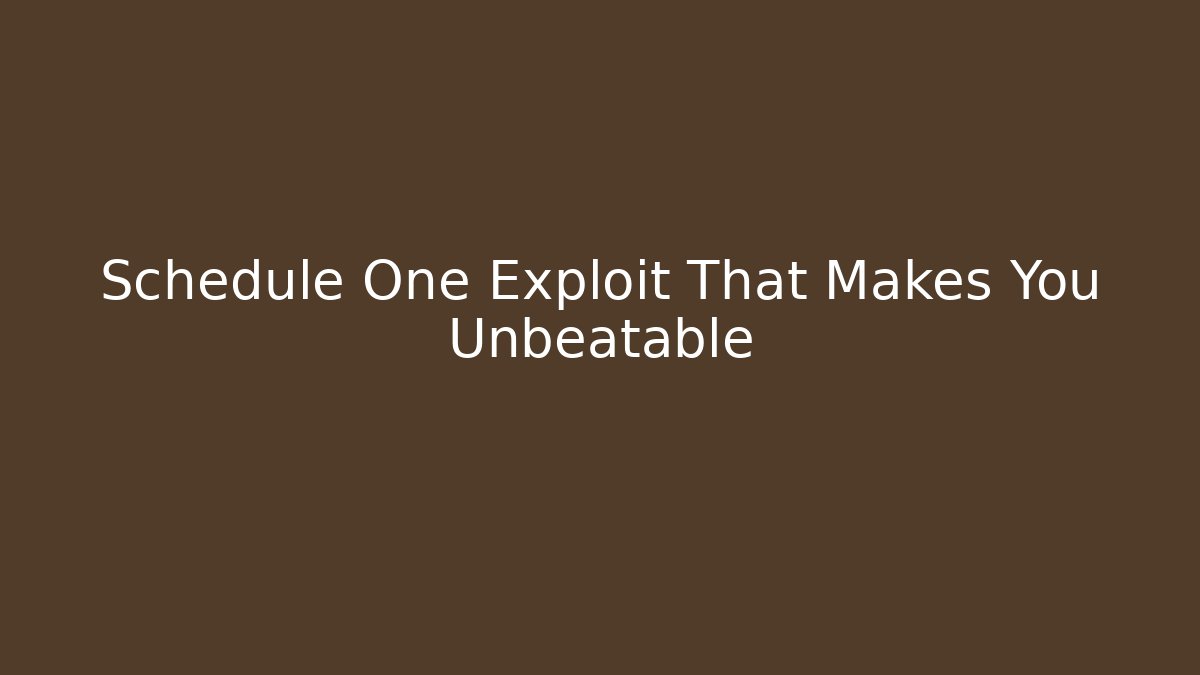 Schedule One Exploit That Makes You Unbeatable - Create More Assets