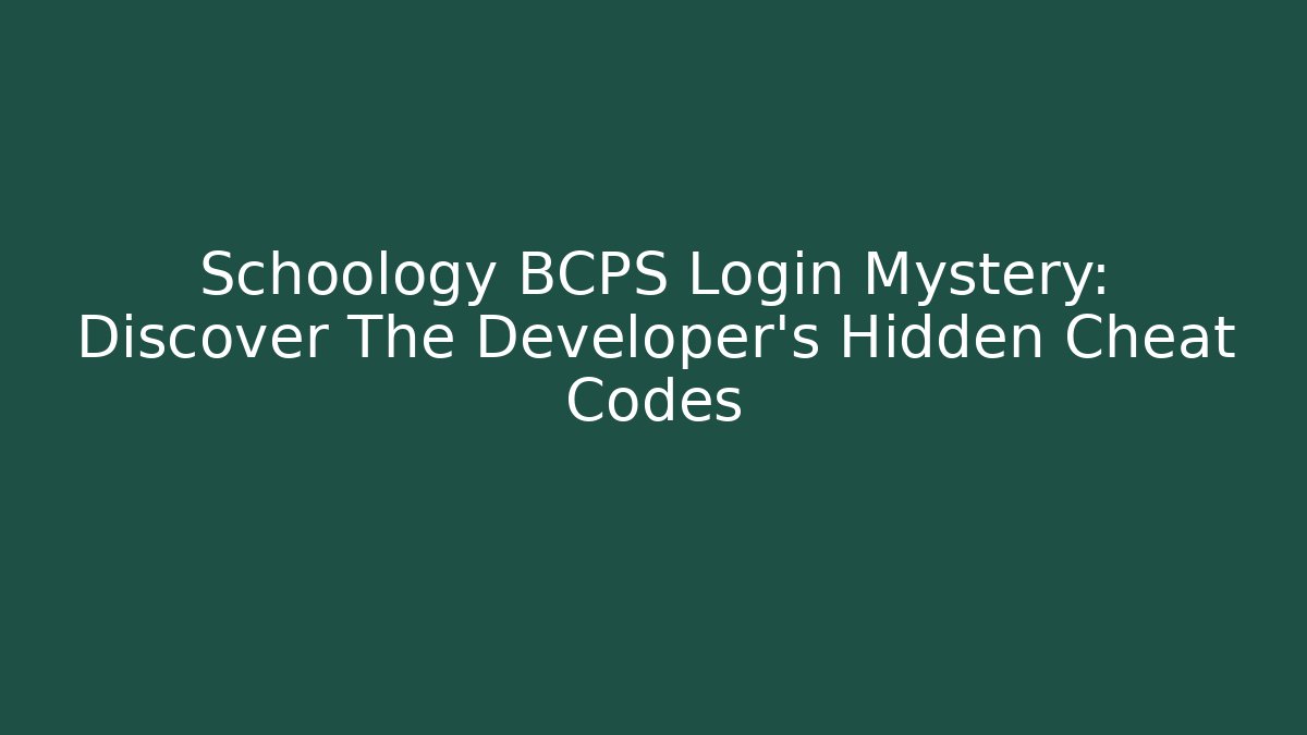Schoology BCPS Login Mystery: Discover The Developer's Hidden Cheat Codes
