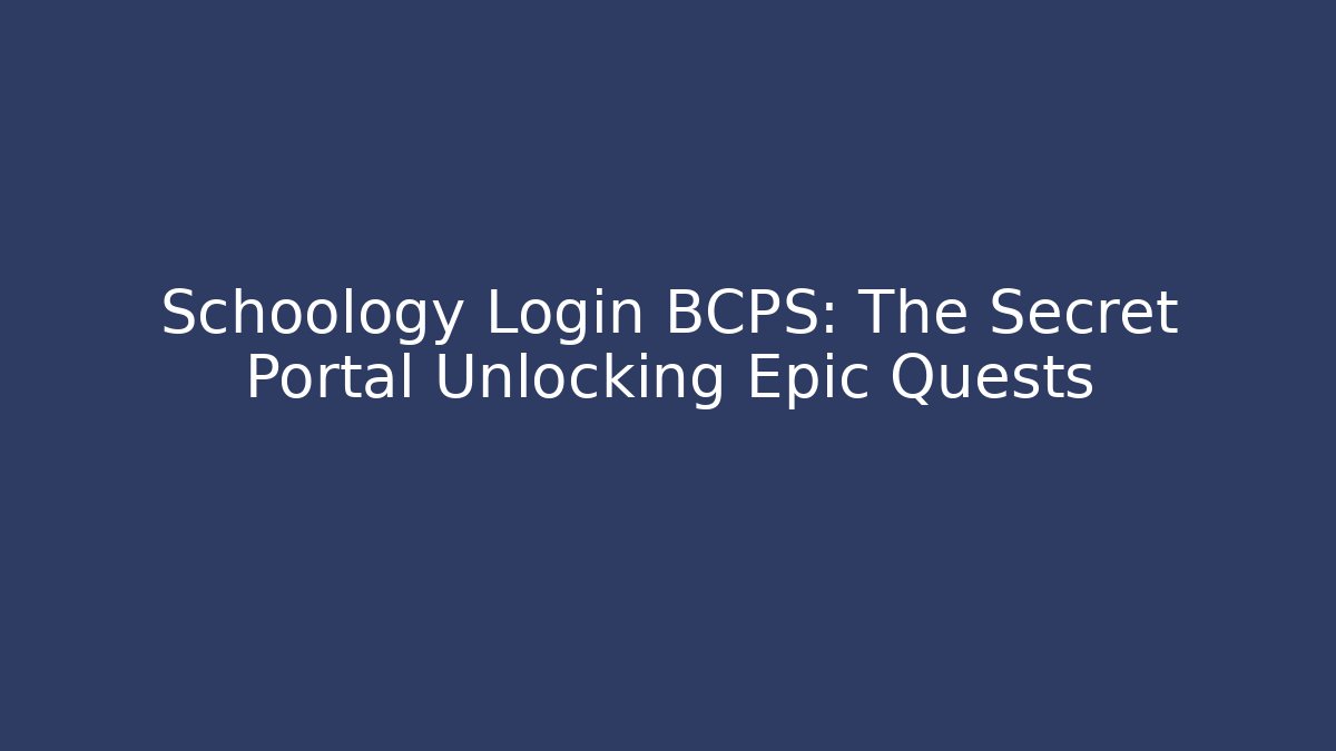 Schoology Login BCPS: The Secret Portal Unlocking Epic Quests