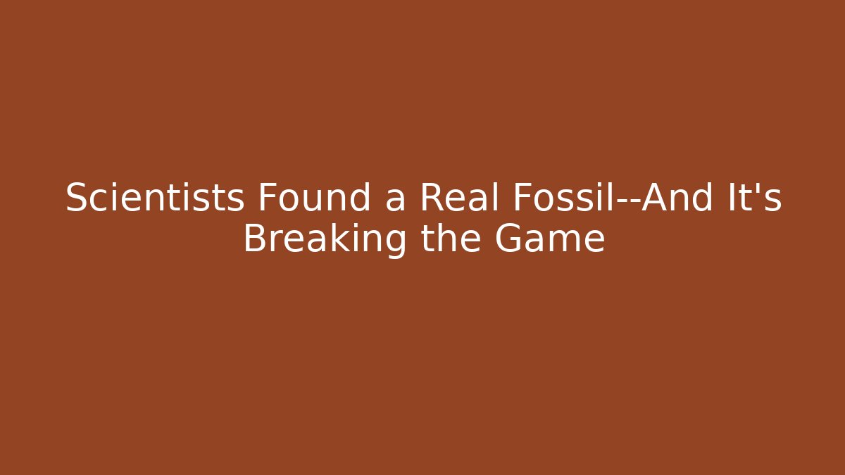 Scientists Found a Real Fossil—And It's Breaking the Game
