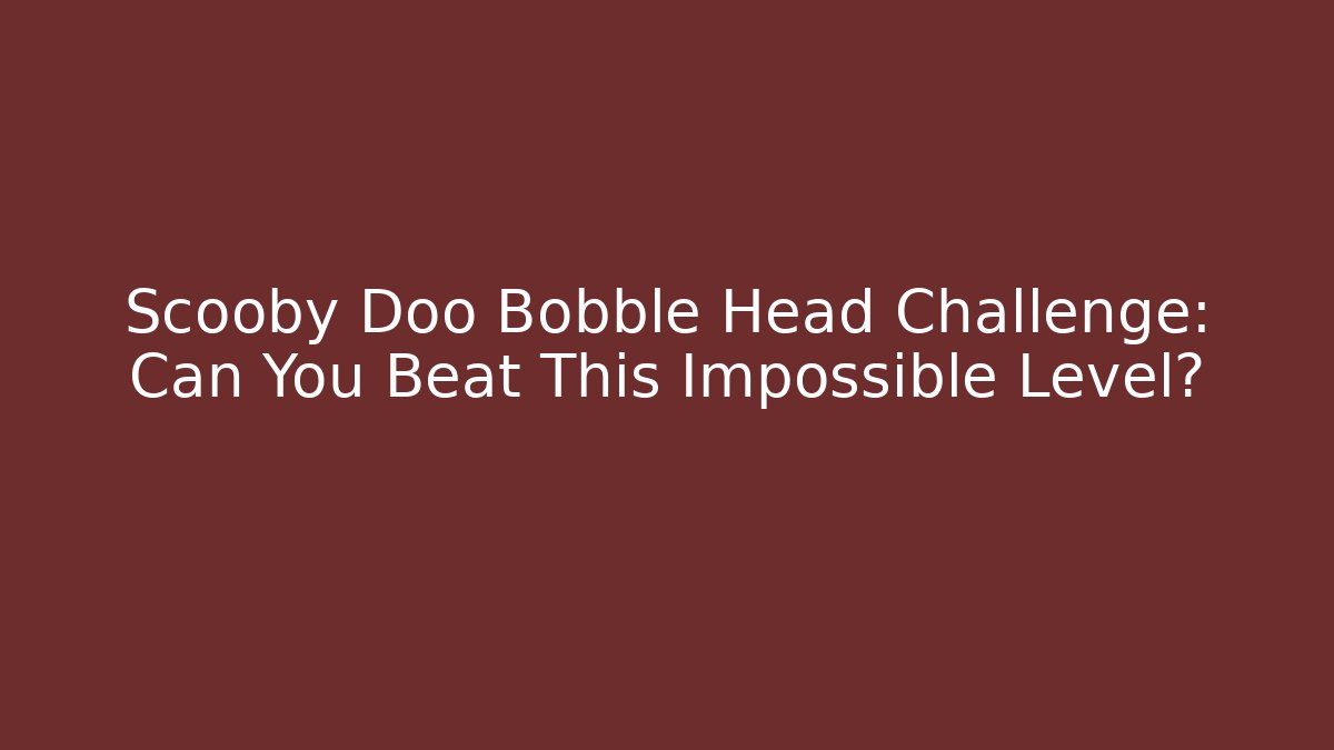 Scooby Doo Bobble Head Challenge: Can You Beat This Impossible Level? - Create More Assets