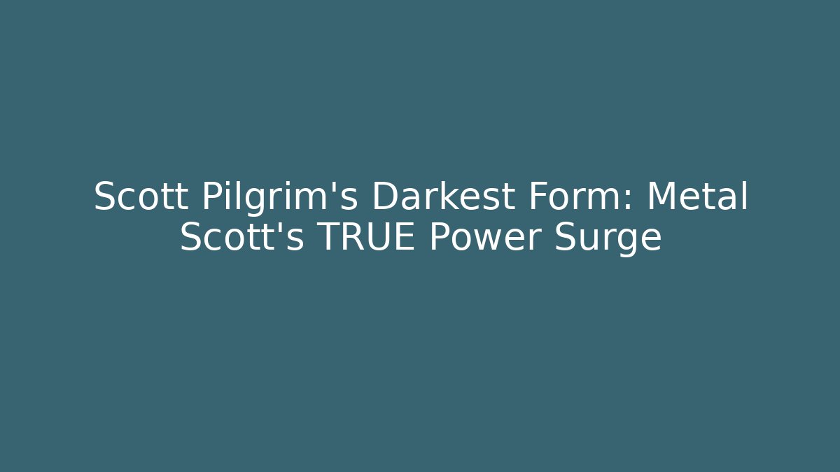 Scott Pilgrim's Darkest Form: Metal Scott's TRUE Power Surge