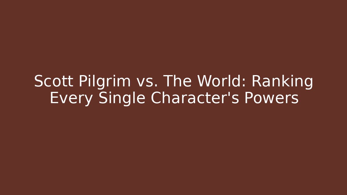 Scott Pilgrim vs. The World: Ranking Every Single Character's Powers