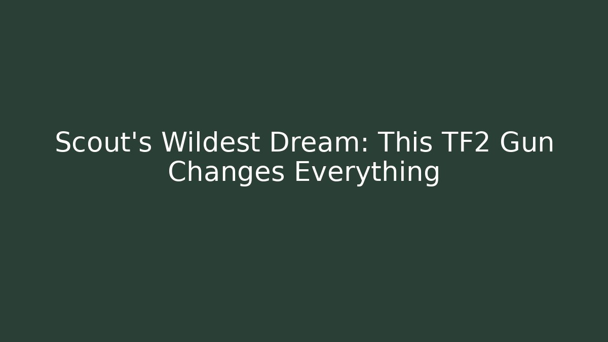 Scout's Wildest Dream: This TF2 Gun Changes Everything