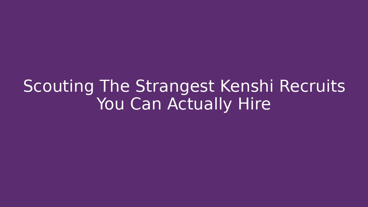 Scouting The Strangest Kenshi Recruits You Can Actually Hire