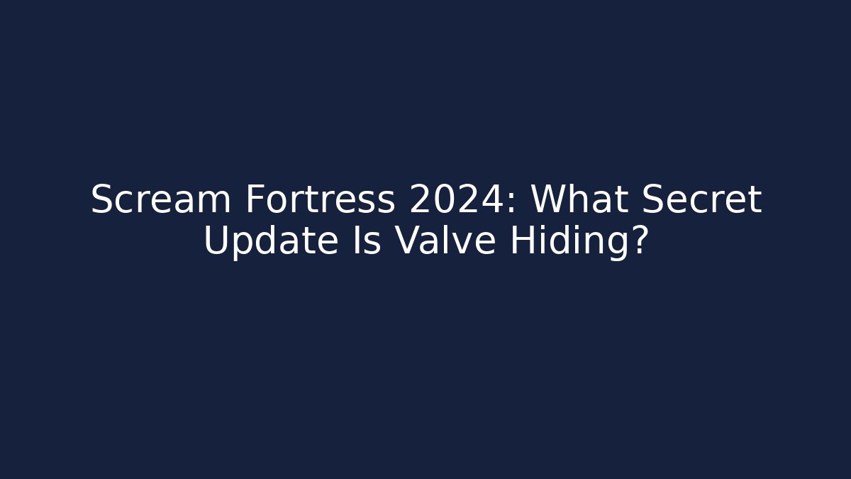 Scream Fortress 2024: What Secret Update Is Valve Hiding?