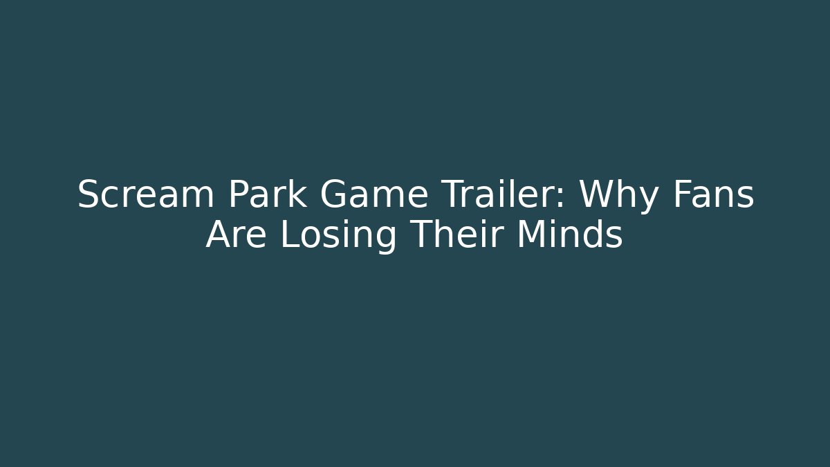 Scream Park Game Trailer: Why Fans Are Losing Their Minds