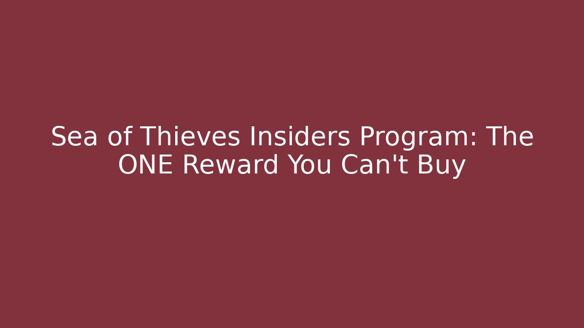 Sea of Thieves Insiders Program: The ONE Reward You Can’t Buy