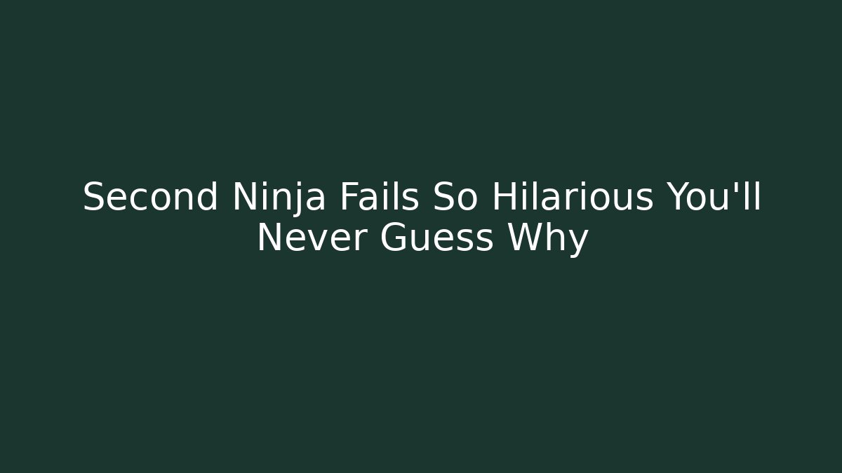 Second Ninja Fails So Hilarious You’ll Never Guess Why - Create More Assets