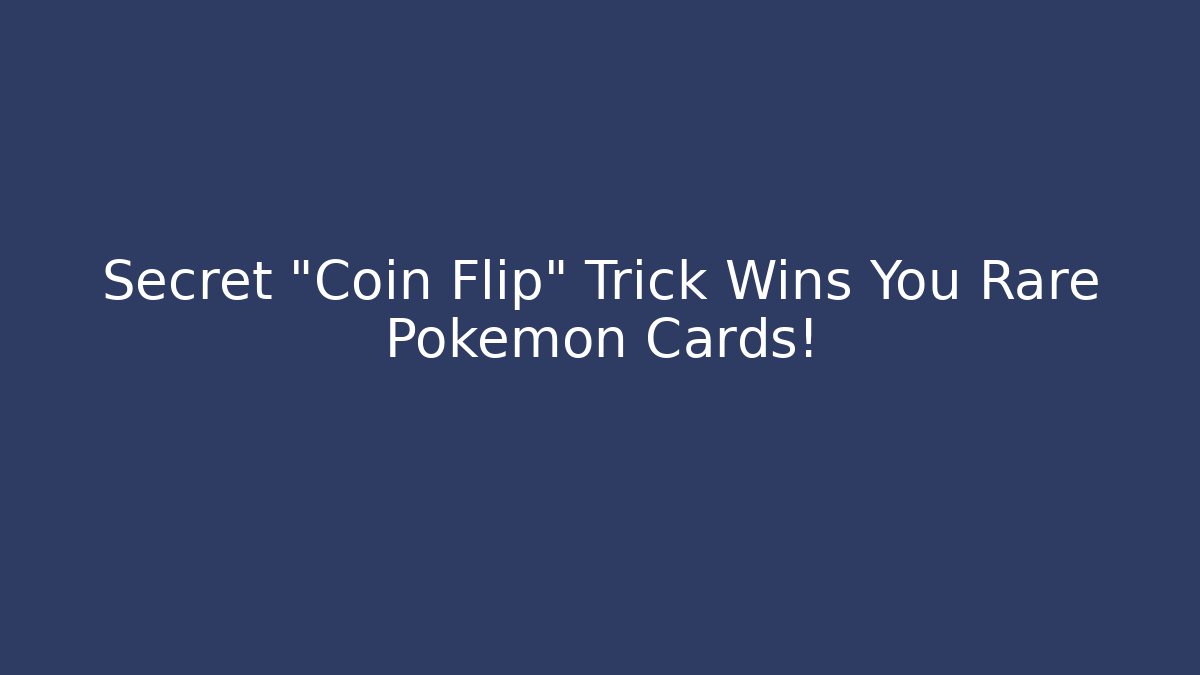 Secret "Coin Flip" Trick Wins You Rare Pokemon Cards!