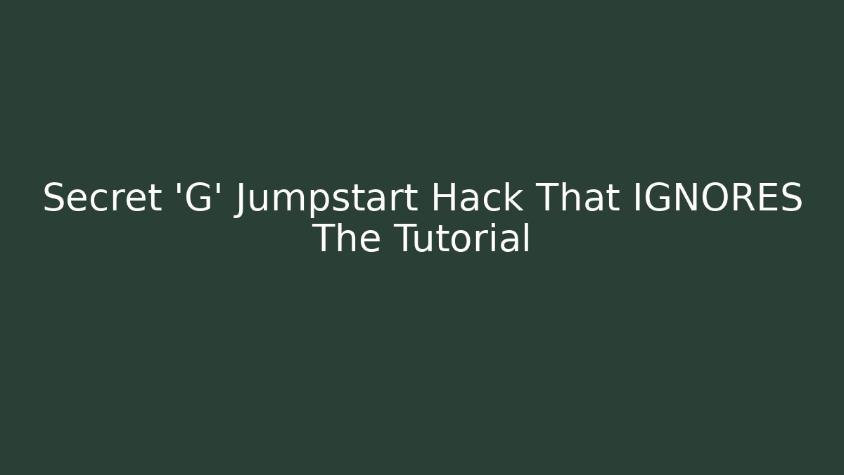 Secret 'G' Jumpstart Hack That IGNORES The Tutorial - Create More Assets