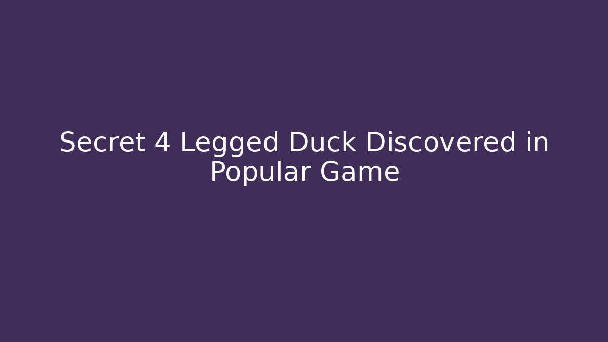 Secret 4 Legged Duck Discovered in Popular Game