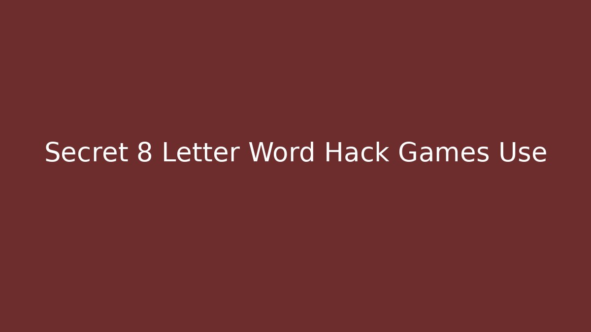 Secret 8 Letter Word Hack Games Use