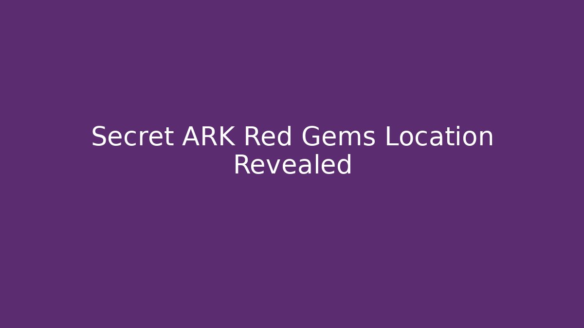 Secret ARK Red Gems Location Revealed