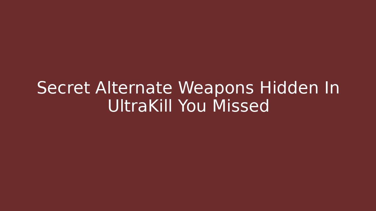 Secret Alternate Weapons Hidden In UltraKill You Missed