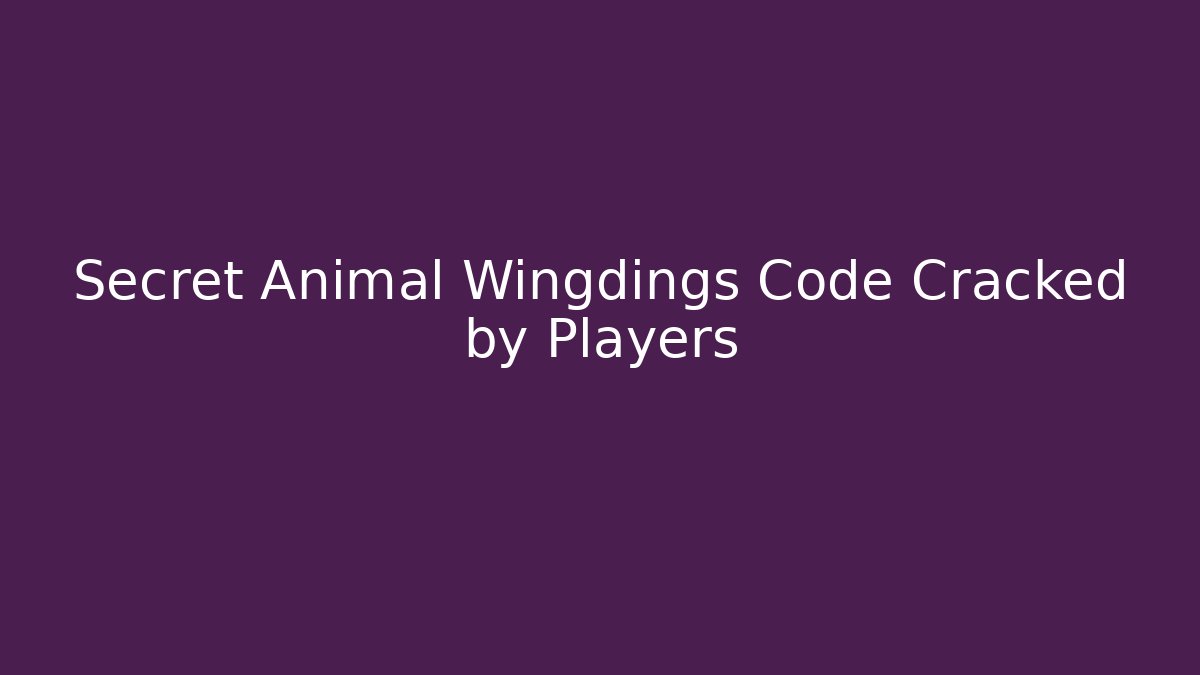 Secret Animal Wingdings Code Cracked by Players