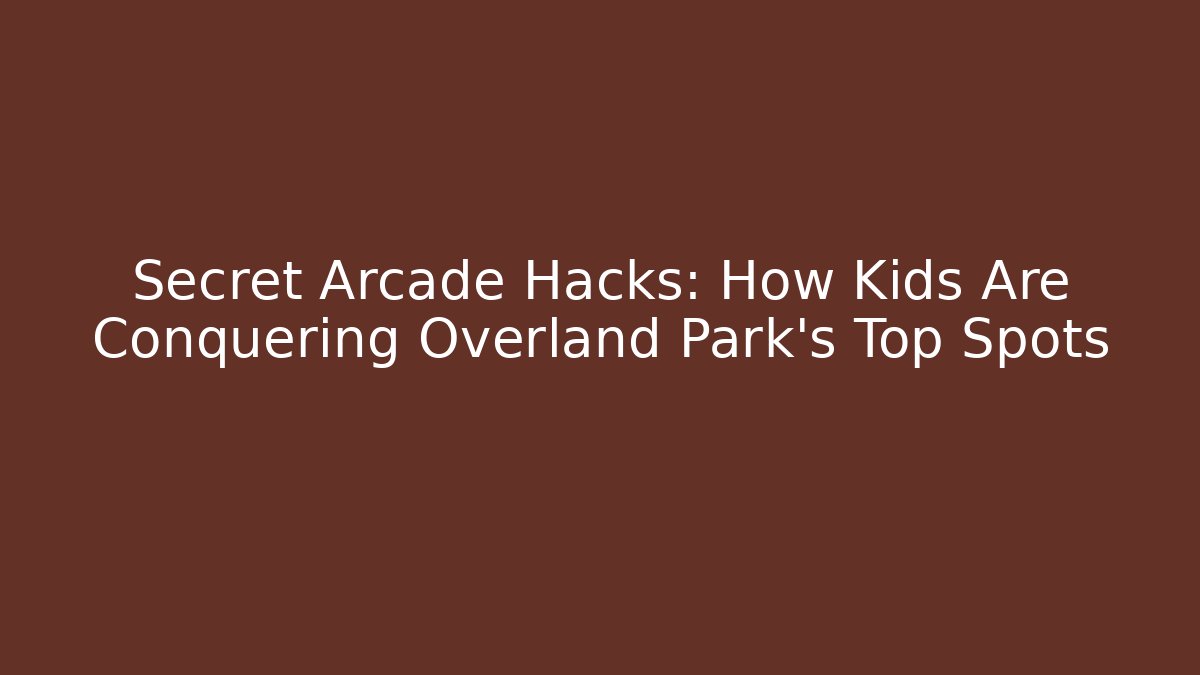 Secret Arcade Hacks: How Kids Are Conquering Overland Park’s Top Spots