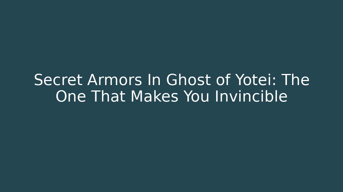 Secret Armors In Ghost of Yotei: The One That Makes You Invincible