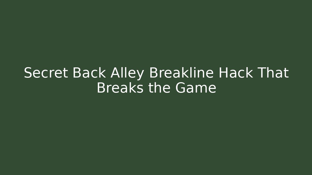 Secret Back Alley Breakline Hack That Breaks the Game