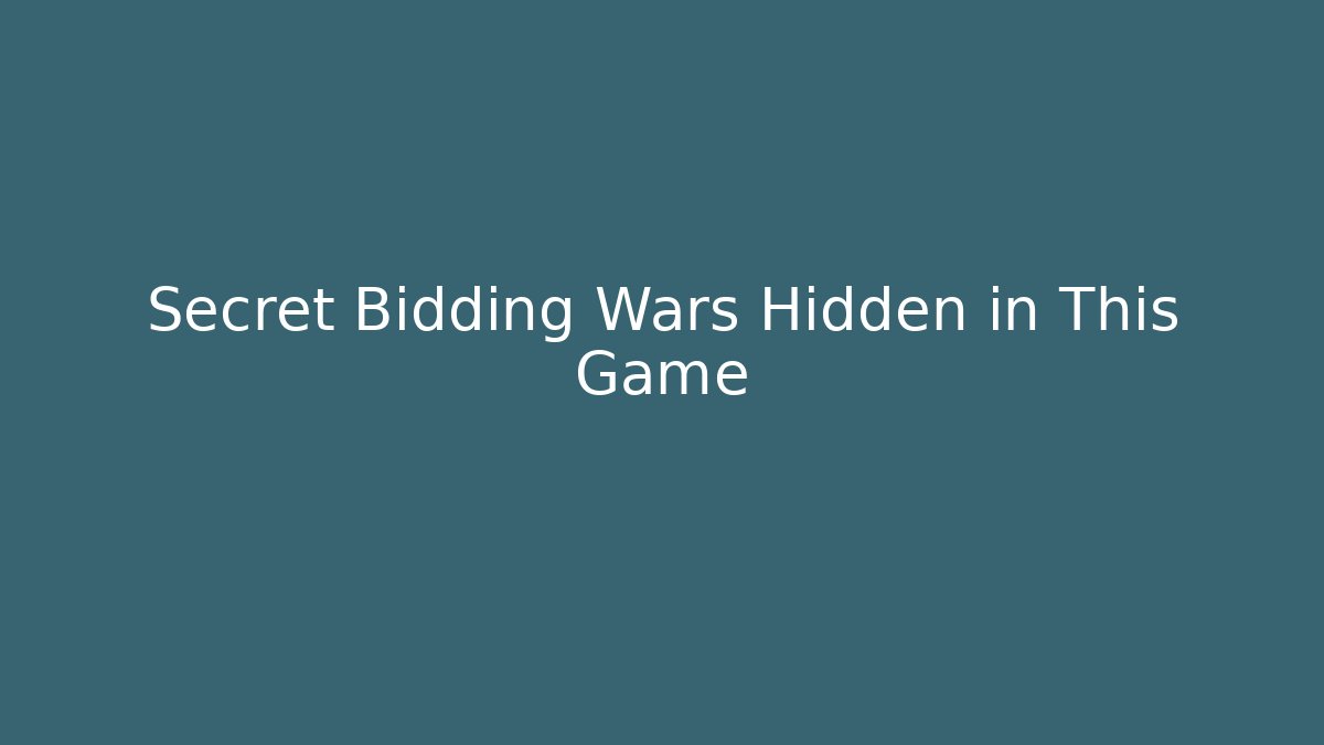 Secret Bidding Wars Hidden in This Game