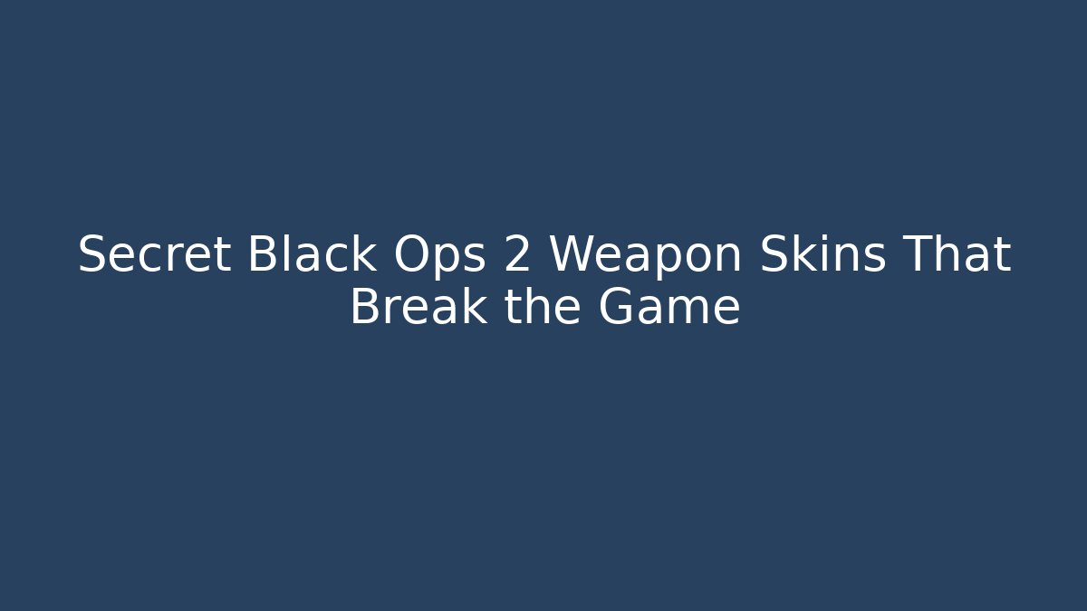 Secret Black Ops 2 Weapon Skins That Break the Game