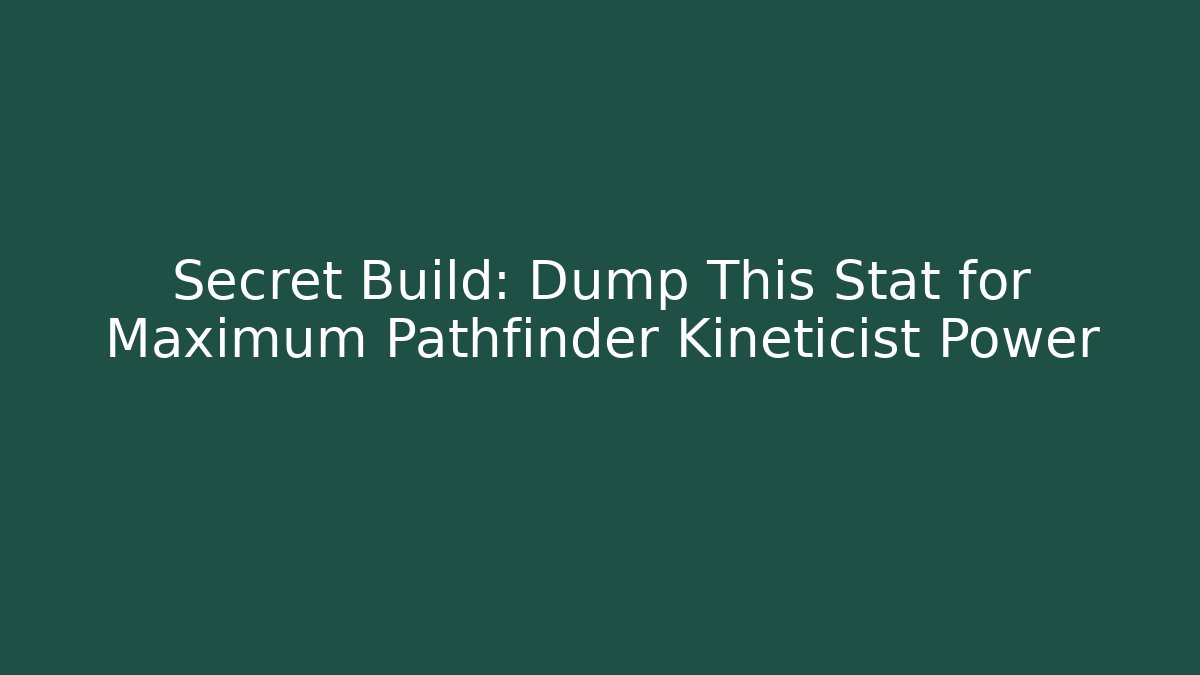 Secret Build: Dump This Stat for Maximum Pathfinder Kineticist Power - Create More Assets