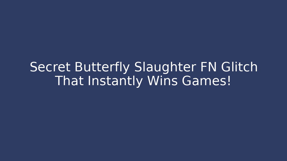 Secret Butterfly Slaughter FN Glitch That Instantly Wins Games!