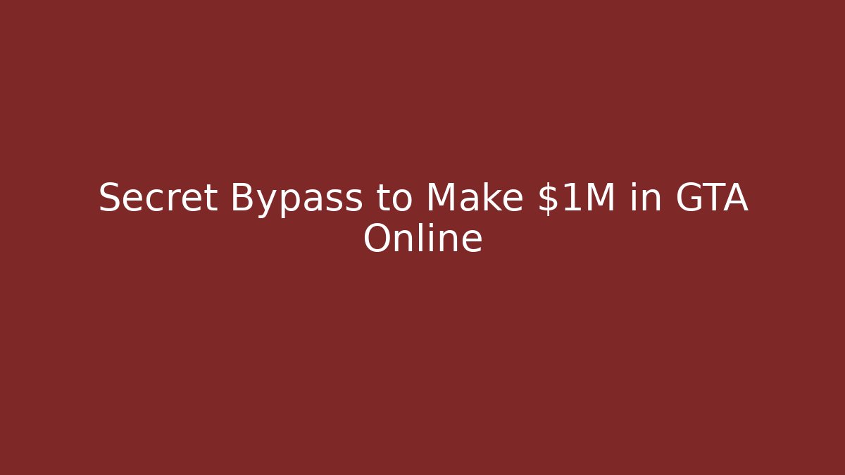 Secret Bypass to Make $1M in GTA Online
