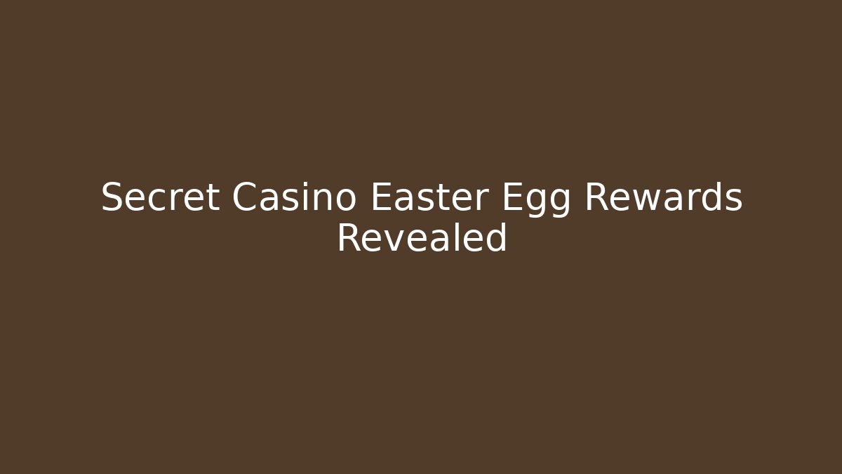 Secret Casino Easter Egg Rewards Revealed - Create More Assets