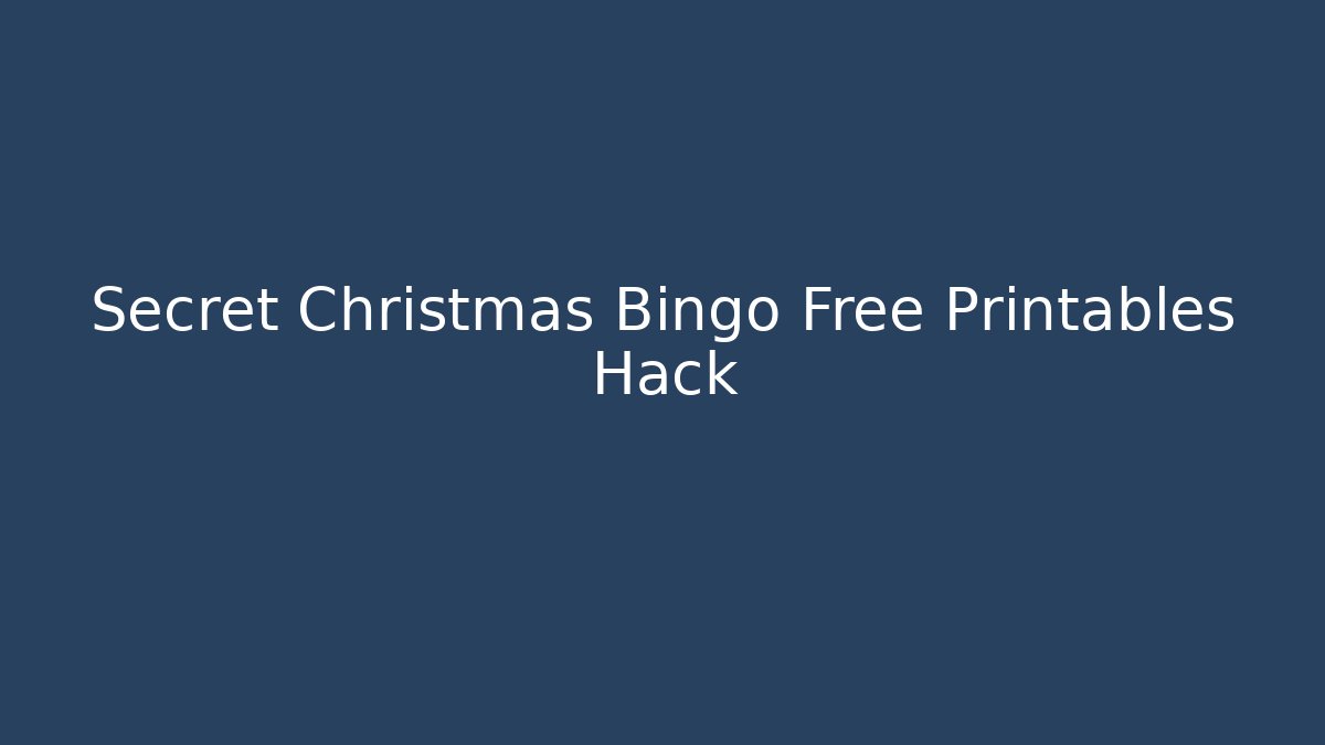 Secret Christmas Bingo Free Printables Hack - Create More Assets