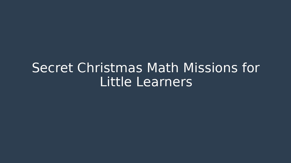 Secret Christmas Math Missions for Little Learners