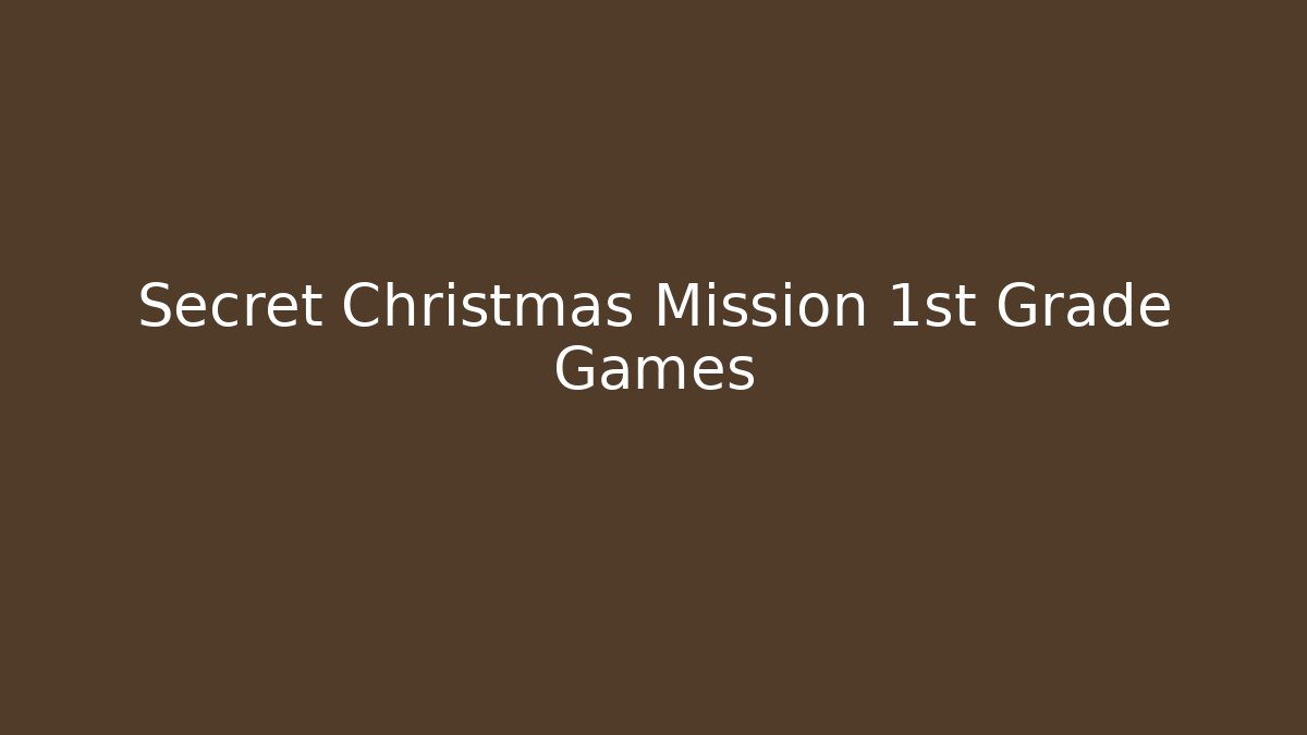 Secret Christmas Mission 1st Grade Games - Create More Assets
