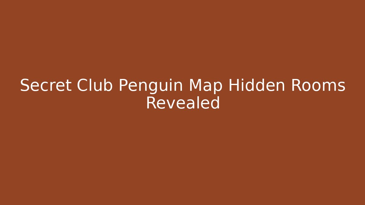 Secret Club Penguin Map Hidden Rooms Revealed
