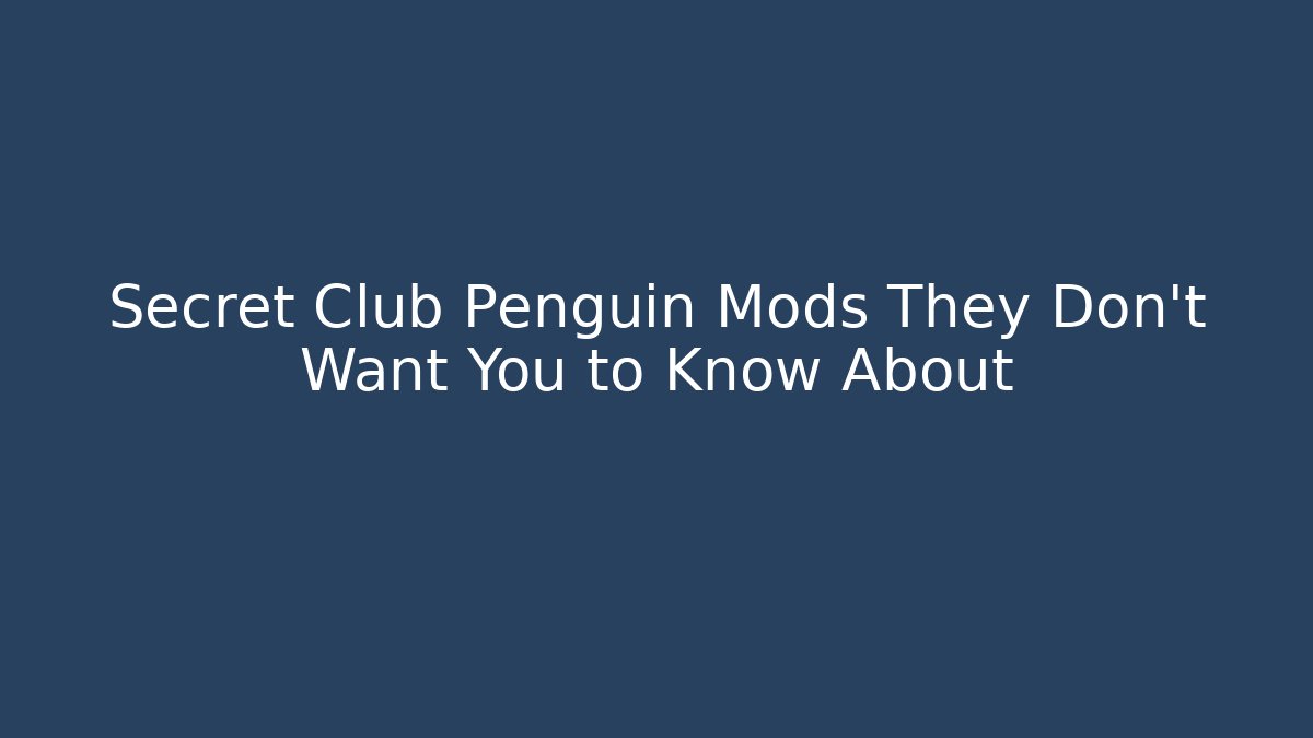 Secret Club Penguin Mods They Don't Want You to Know About