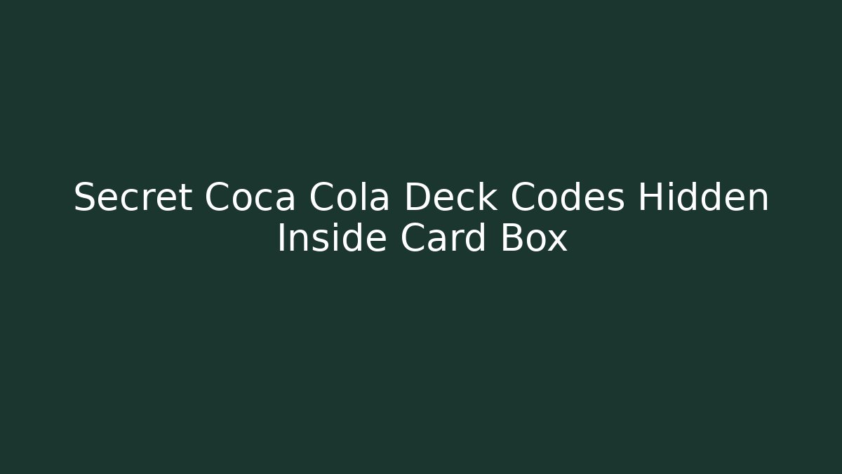 Secret Coca Cola Deck Codes Hidden Inside Card Box