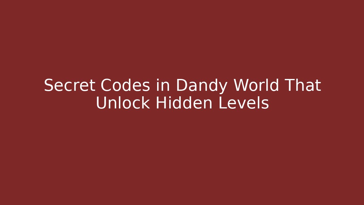 Secret Codes in Dandy World That Unlock Hidden Levels