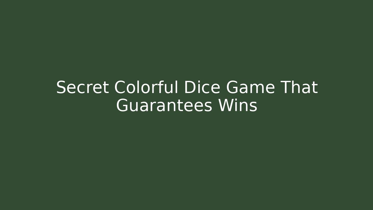 Secret Colorful Dice Game That Guarantees Wins
